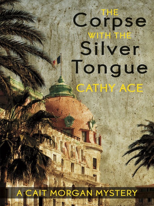 Title details for The Corpse with the Silver Tongue by Cathy Ace - Available